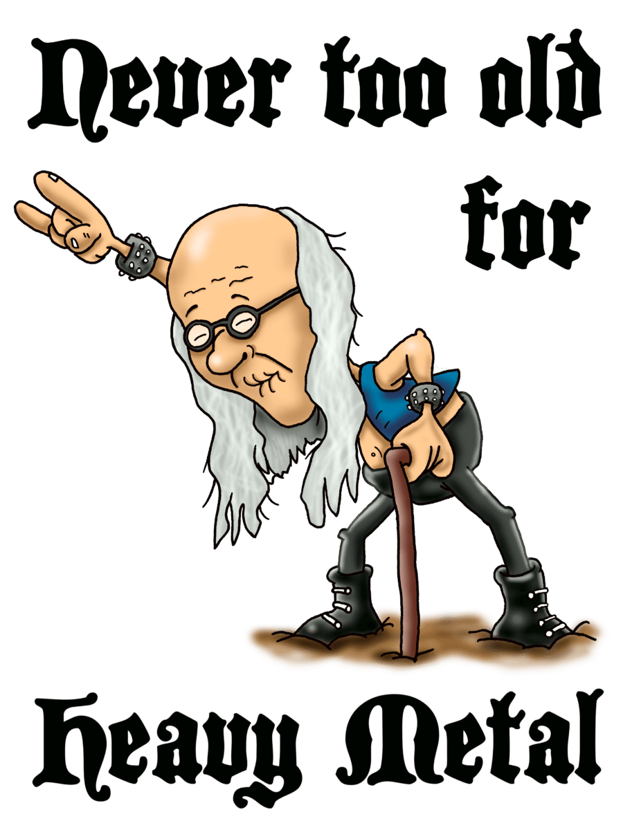 Never too old for haevy Metal